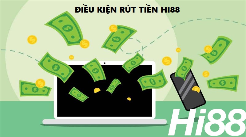Rút Tiền 4 Điều kiện để thực hiện rút tiền Hi88 thành công