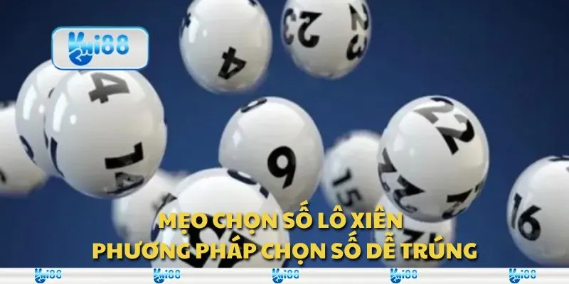 Mẹo chọn số lô xiên - Phương pháp chọn số dễ trúng