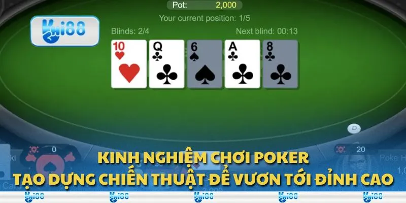 Kinh nghiệm chơi poker: Tạo dựng chiến thuật để vươn tới đỉnh cao